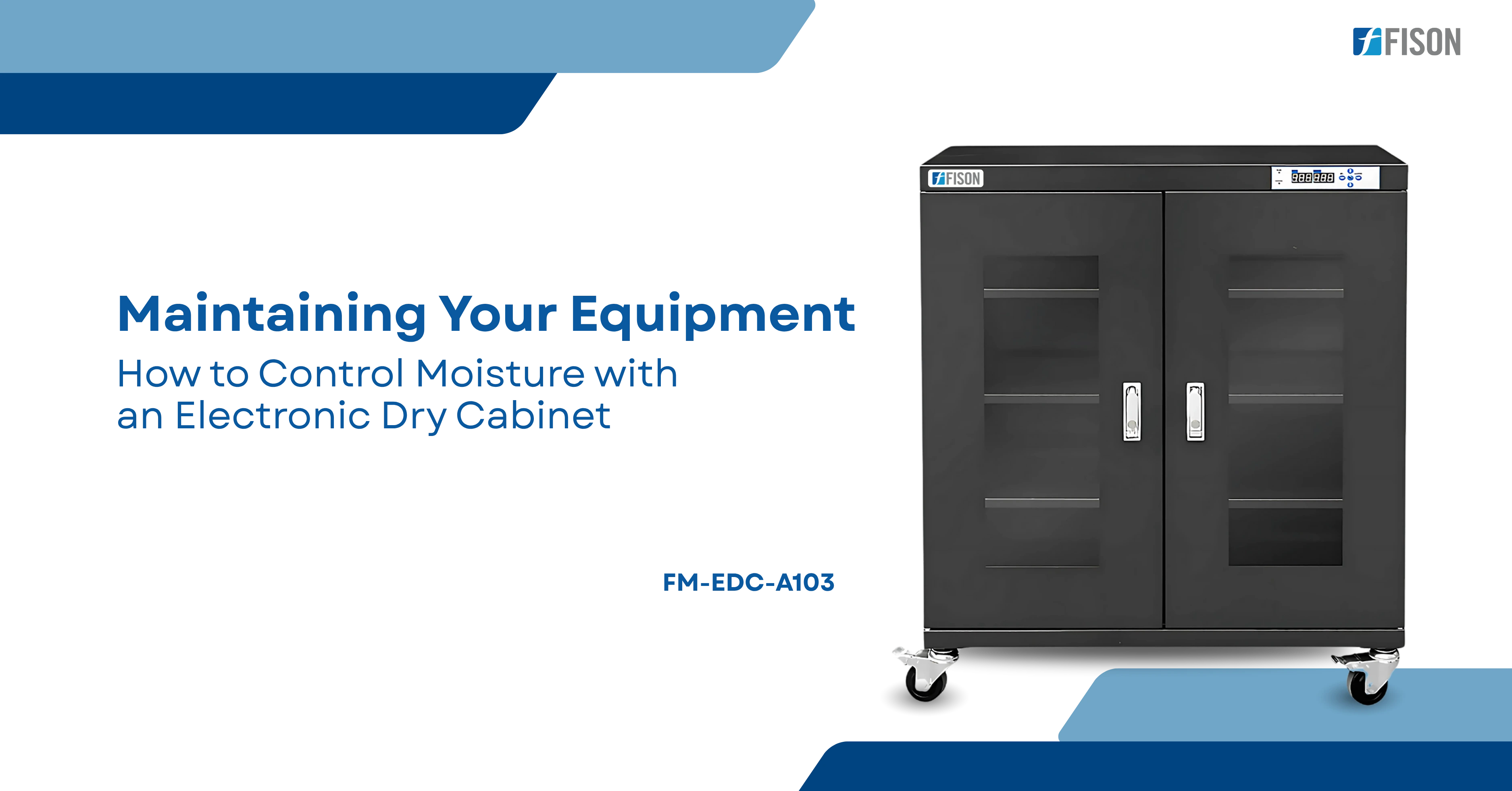 Maintaining Your Equipment  How to Control Moisture with an Electronic Dry Cabinet