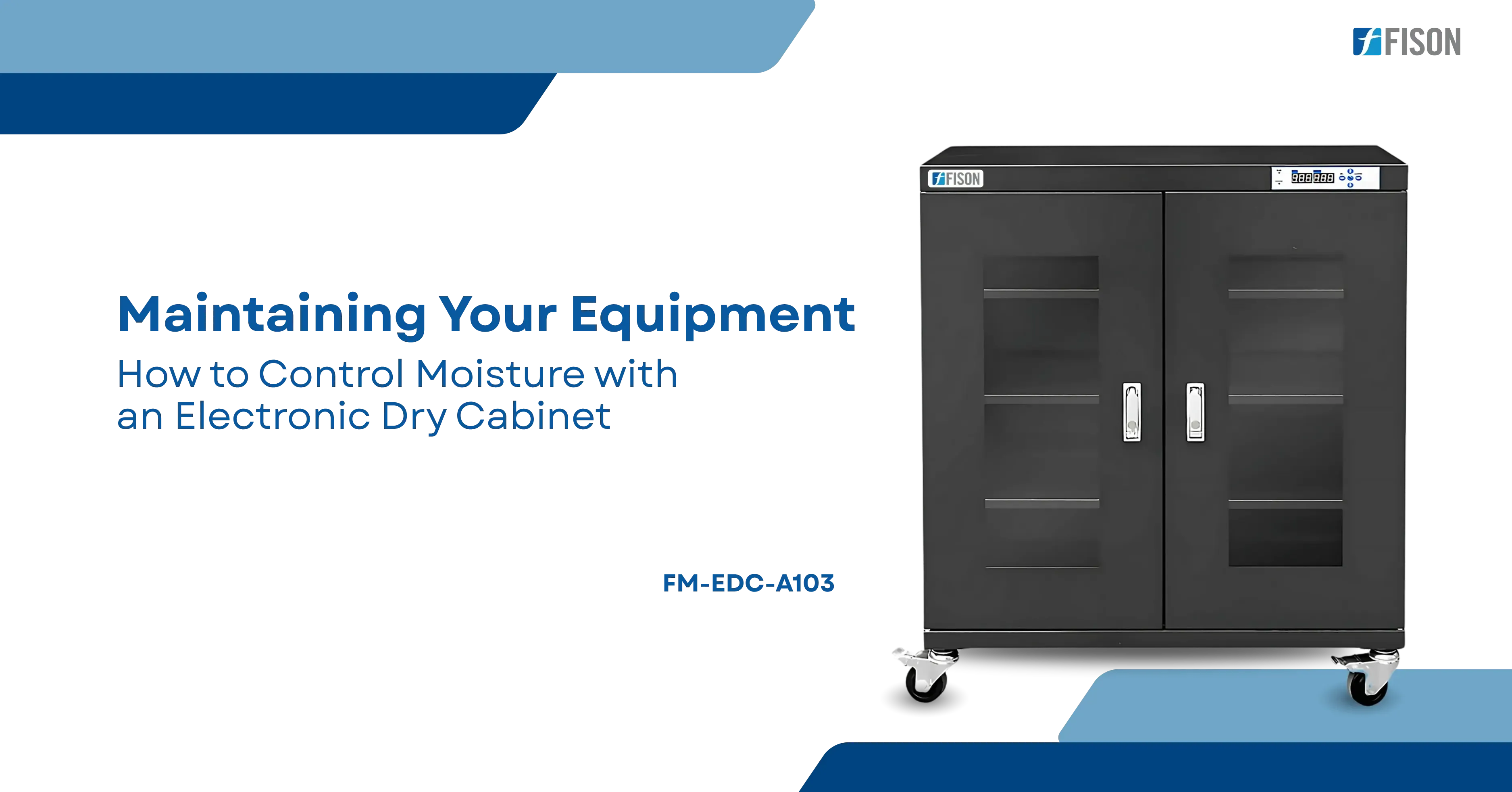 Maintaining Your Equipment  How to Control Moisture with an Electronic Dry Cabinet