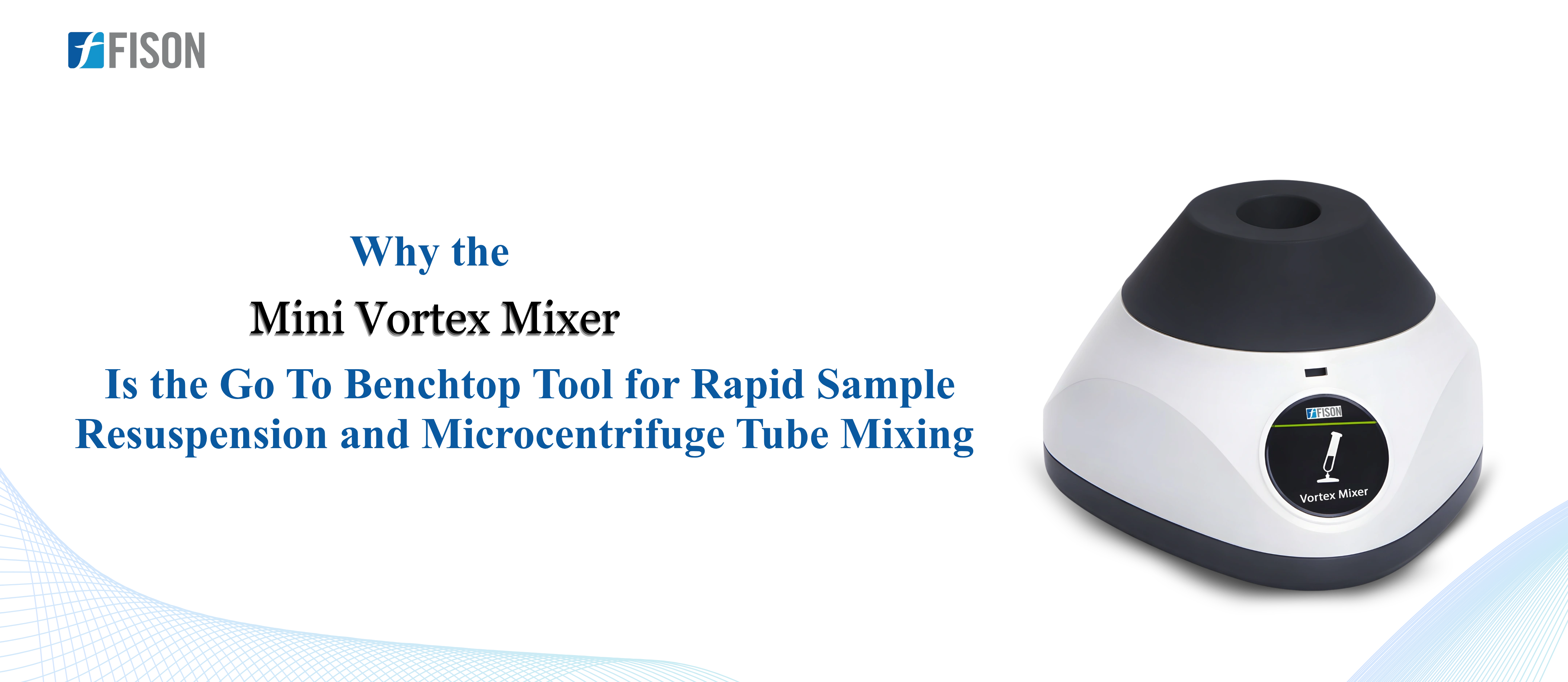 Why the  Mini Vortex Mixer Is the Go To Benchtop Tool for Rapid Sample Resuspension and Microcentrif